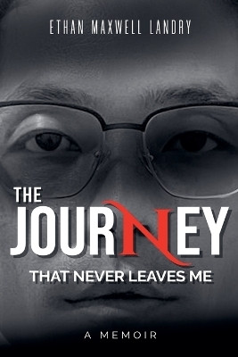 The Journey That Never Leaves Me(English, Paperback, Landry Ethan Maxwell)