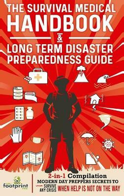 The Survival Medical Handbook & Long Term Disaster Preparedness Guide(English, Hardcover, Press Small Footprint)