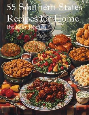55 Southern States Recipes for Home(English, Paperback, Johnson Kelly)