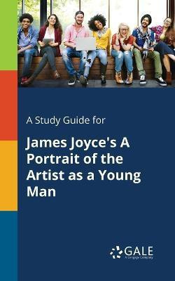 A Study Guide for James Joyce's A Portrait of the Artist as a Young Man(English, Paperback, Gale Cengage Learning)