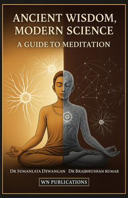 ANCIENT WISDOM, MODERN SCIENCE : A GUIDE TO MEDITATION(Paperback, Dr Sumanlata Dewangan, Dr. Brajbhushan kumar)