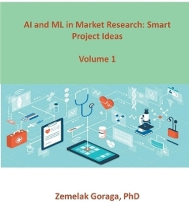 AI and ML in Market Research(English, Paperback, Goraga Zemelak)