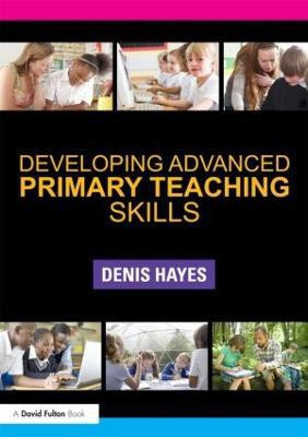 Developing Advanced Primary Teaching Skills(English, Paperback, Hayes Denis)