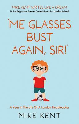 'Me Glasses Bust Again, Sir!'(English, Paperback, Kent Mike)