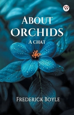 About Orchids A chat(Paperback, Frederick Boyle)