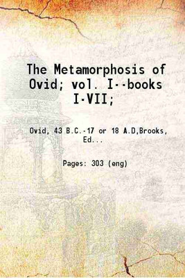 The Metamorphosis of Ovid Literally Translated With Notes And Explanations Volume vol. I--books I-VII 1899 [Hardcover](Hardcover, Henry T. Riley,.M.A.)