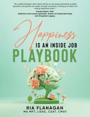 Happiness is an Inside Job Playbook(English, Paperback, Flanagan Ma Mft Lisac Csat Cmat Ria)