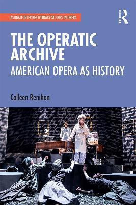 The Operatic Archive(English, Paperback, Renihan Colleen)