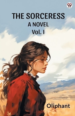 The SorceressA Novel Vol. I (Edition1)(English, Paperback, Oliphant Oliphant)