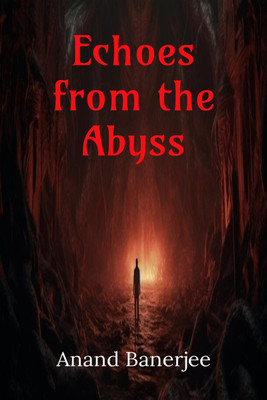 Echoes from the Abyss(English, Paperback, Anand Banerjee)
