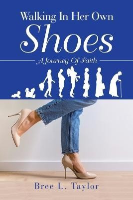 Walking In Her Own Shoes(English, Paperback, Taylor Bree L)