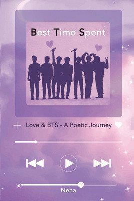 Best Time Spent  - Love and BTS - A Poetic Journey(Paperback, Neha Bhardwaj Tiwari)
