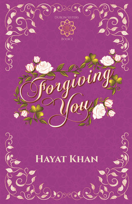 Forgiving You (Dublin Sisters Book 2)(Paperback, Hayat Khan)