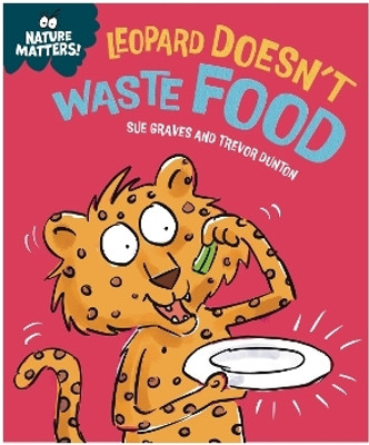 Nature Matters: Leopard Doesn't Waste Food(English, Paperback, Graves Sue)