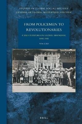 From Policemen to Revolutionaries: A Sikh Diaspora in Global Shanghai, 1885-1945(English, Electronic book text, Cao Yin)