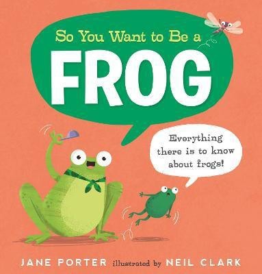 So You Want to Be a Frog(English, Hardcover, Porter Jane)