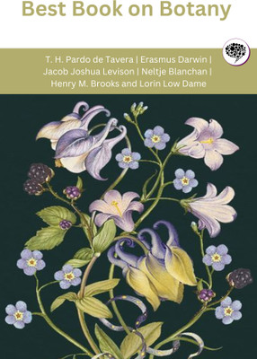 Best Book on Botany (Grapevine edition)(Paperback, T. H. Pardo de Tavera, Erasmus Darwin, Jacob Joshua Levison, Neltje Blanchan, Henry M. Brooks, Lorin Low Dame)