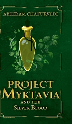 Project Myktavia and the Silver Blood(English, Hardcover, Abhiram Chaturvedi)