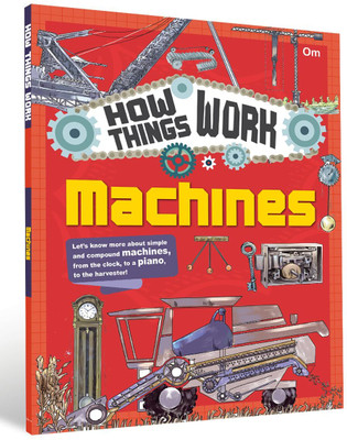 How Things Work: Machines(Paperback, Om Books International)