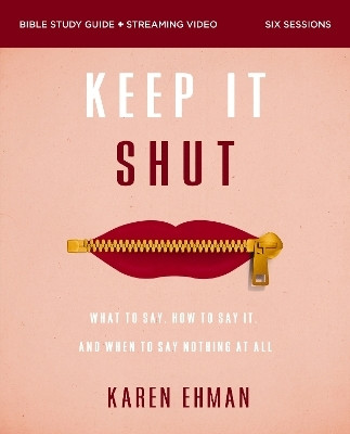 Keep It Shut Bible Study Guide plus Streaming Video, Updated Edition(English, Paperback, Ehman Karen)