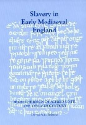 Slavery in Early Mediaeval England from the Reign of Alfred until the Twelfth Century(English, Paperback, Pelteret David A E)