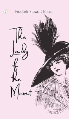 THE LADY OF THE MOUNT(Hardcover, Frederic Stewart Isham)