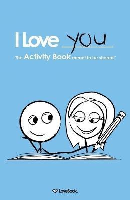 I Love You  - The Activity Book Meant to Be Shared(English, Paperback, Lovebook)