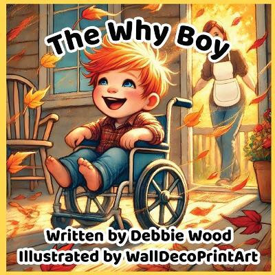 The Why Boy(English, Paperback, Wood Debbie)