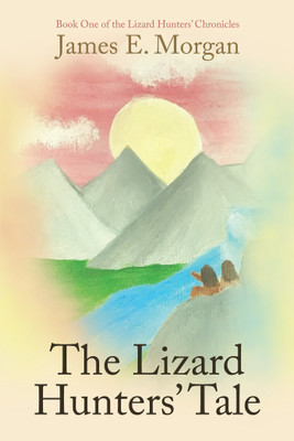 The Lizard Hunters’ Tale Book One of the Lizard Hunters’ Chronicles(Paperback, James E. Morgan)