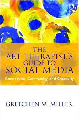 The Art Therapist's Guide to Social Media(English, Paperback, Miller Gretchen M.)