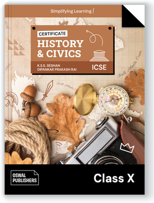 Oswal Certificate History & Civics Textbook for ICSE Class 10 : By K.S.S Seshan, Dipankar Prakash Rai(Paperback, K. S. S. Seshan, Dipankar Prakash Rai, Oswal Publishers)