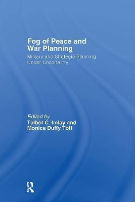 The Fog of Peace and War Planning  - Military and Strategic Planning Under Uncertainty(English, Hardcover, unknown)