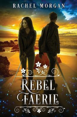 Rebel Faerie(English, Paperback, Morgan Rachel)