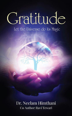 Gratitude  - Let the Universe do its Magic(English, Paperback, Dr. Neelam Himthani)