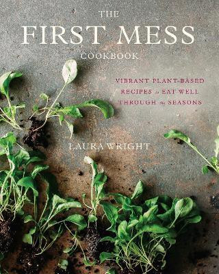 The First Mess Cookbook(English, Hardcover, Wright Laura)
