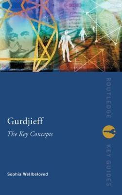 Gurdjieff: The Key Concepts(English, Hardcover, Wellbeloved Sophia)