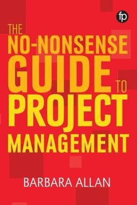 The No-Nonsense Guide to Project Management(English, Hardcover, Allan Barbara)