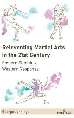 Reinventing Martial Arts in the 21st Century(English, Hardcover, Jennings George)