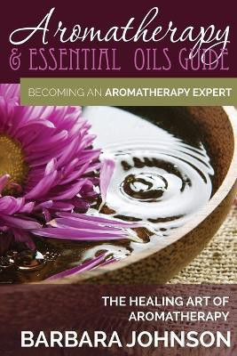 Aromatherapy & Essential Oils Guide(English, Paperback, Johnson Barbara)