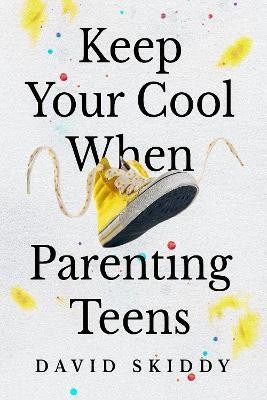 KEEP YOUR COOL WHEN PARENTING TEENS(English, Paperback, Skiddy David)