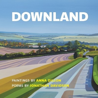 Downland: Paintings by Anna Dillon, Poems by Jonathan Davidson(English, Paperback, Davidson Jonathan)