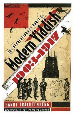 Revolutionary Roots of Modern Yiddish, 1903-1917(English, Hardcover, Trachtenberg Barry)