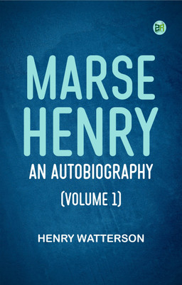 Marse Henry: An Autobiography (Volume 1)(Paperback, Henry Watterson)