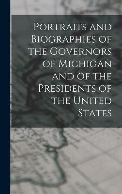 Portraits and Biographies of the Governors of Michigan and of the Presidents of the United States(English, Hardcover, Anonymous)
