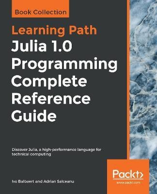 Julia 1.0 Programming Complete Reference Guide(English, Paperback, Balbaert Ivo)