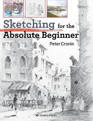 Sketching for the Absolute Beginner(English, Paperback, Cronin Peter)