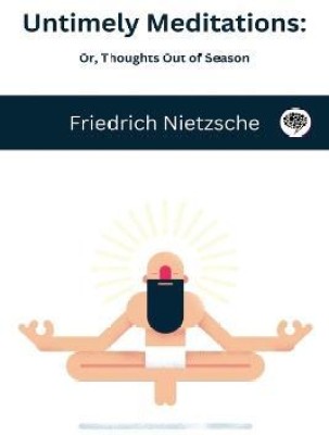 Untimely Meditations(English, Paperback, Nietzsche Friedrich)