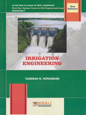 IRRIGATION ENGINEERING (Third Year Civil Engineering Semester 5 - As Per SBTE Jharkhand Syllabus Polytechnic)(Paperback, Vaibhao K. Sonarkar)