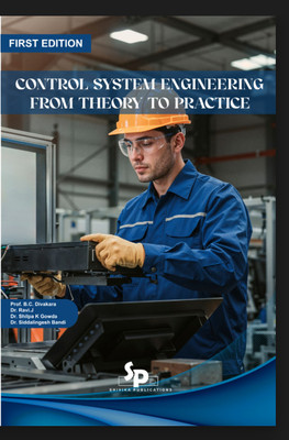 Control System Engineering: From Theory to Practice(Paperback, Prof. B.C. Divakara, Dr. Ravi.J, Dr. Shilpa K Gowda, Dr. Siddalingesh Bandi)