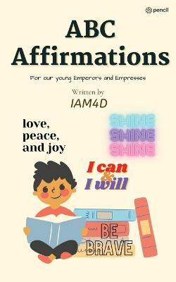 ABC Affirmations(English, Paperback, Iam4d)